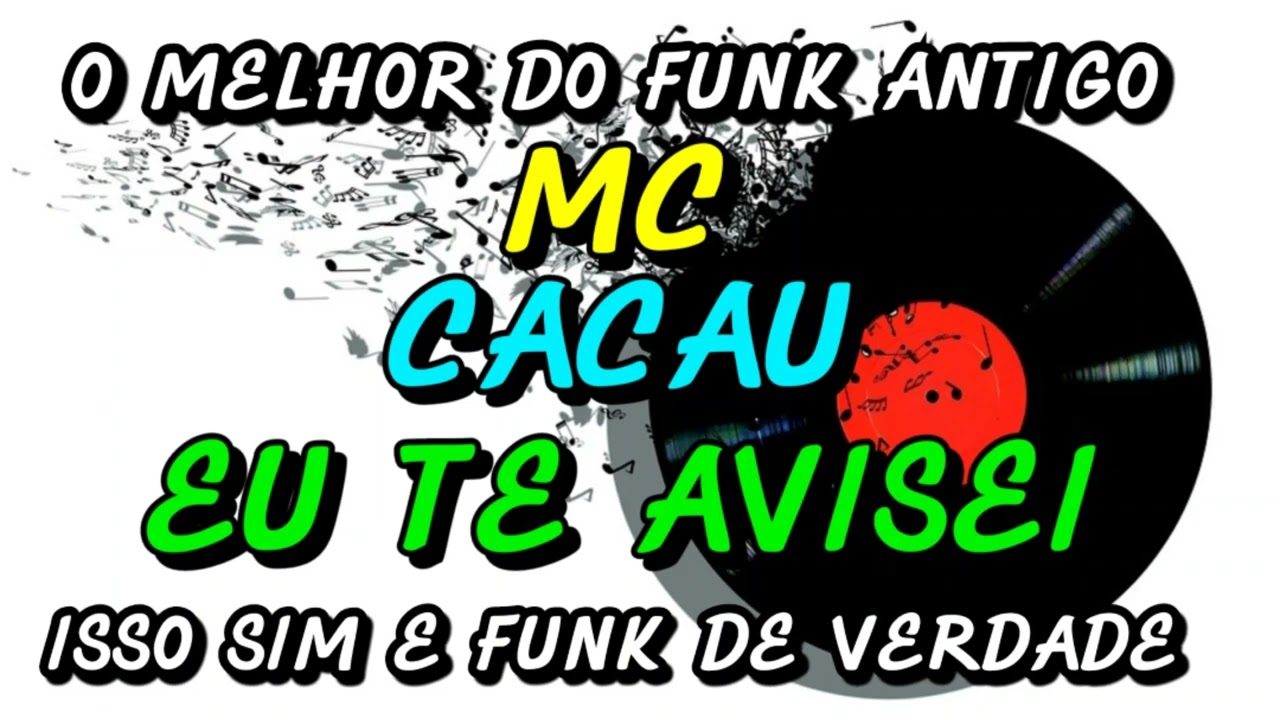 FUNK ANTIGO : MC CACAU - EU TE AVISEI