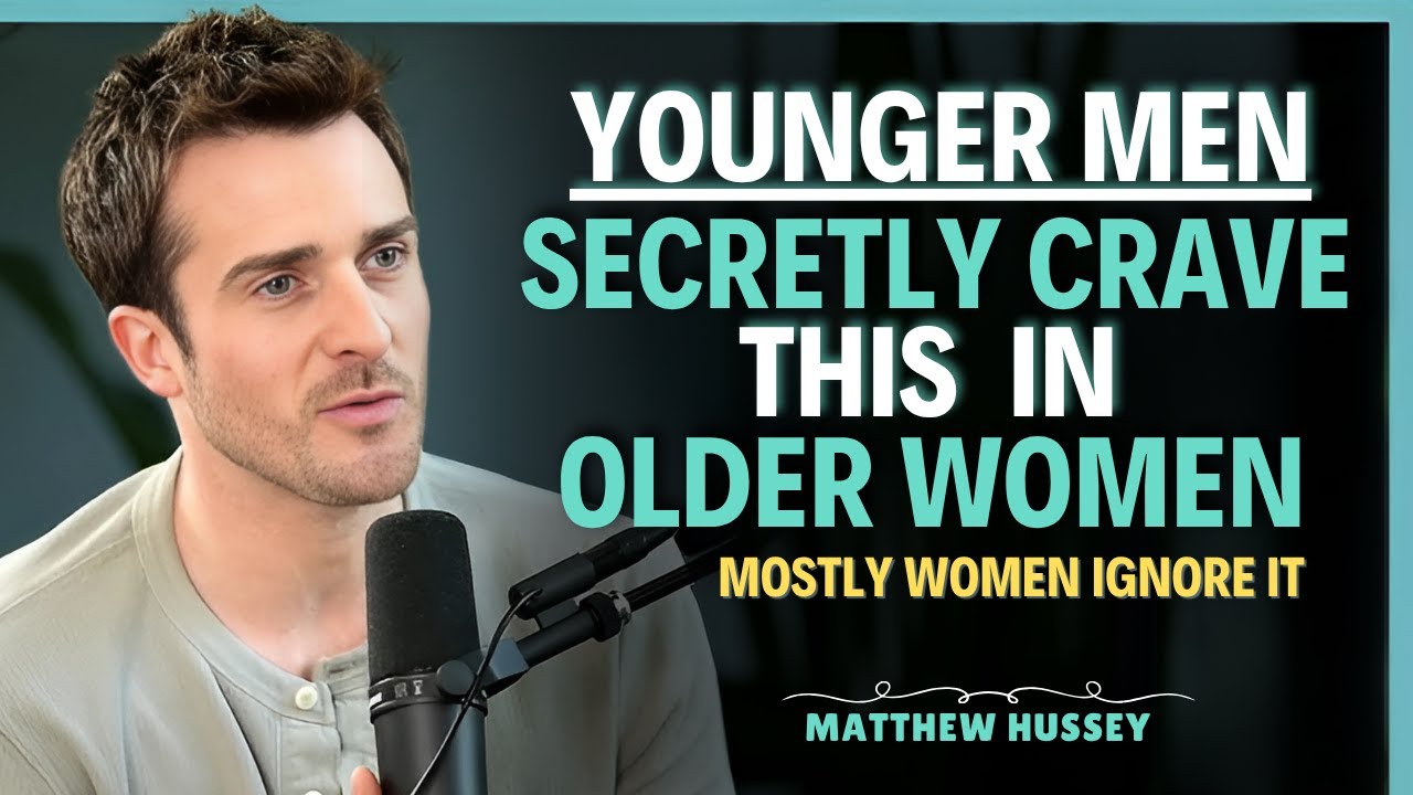 Younger Men Secretly Crave THIS in Older women | High-Status Dating Psychology || Matthew Hussey