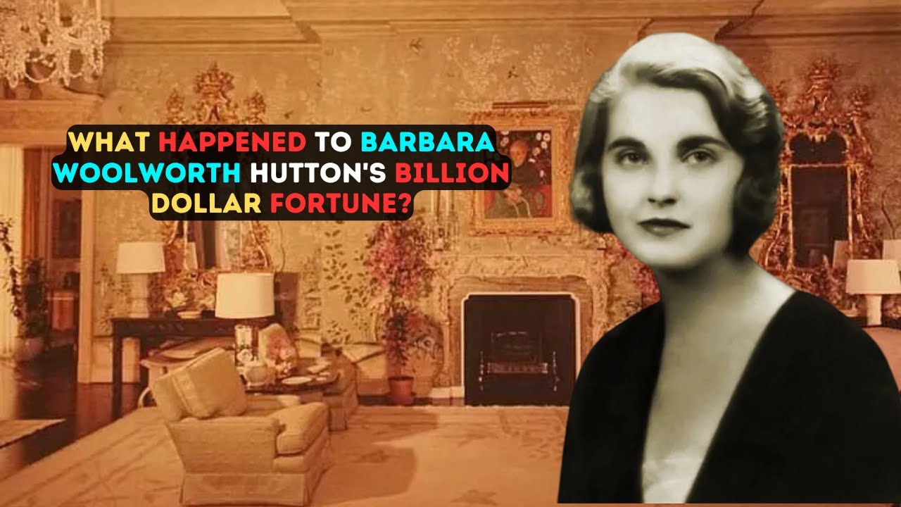 What Happened to Barbara Woolworth Hutton's BILLION DOLLAR Fortune