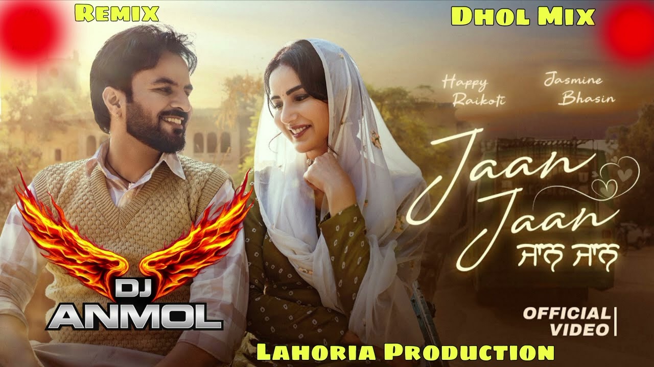 Jaan Jaan Happy Raikoti Ft Jasmin Bhasin New Punjabi Song 2026 Dhol Remix Song Lahoria Production