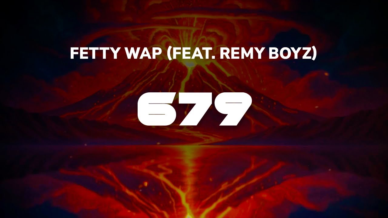 Fetty Wap - 679 (feat. Remy Boyz) | Lyrics