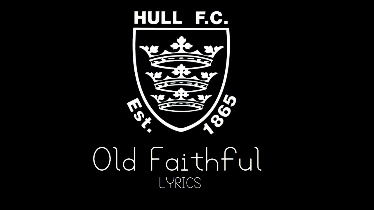 Hull FC Official Song - Old Faithful (Lyrics)