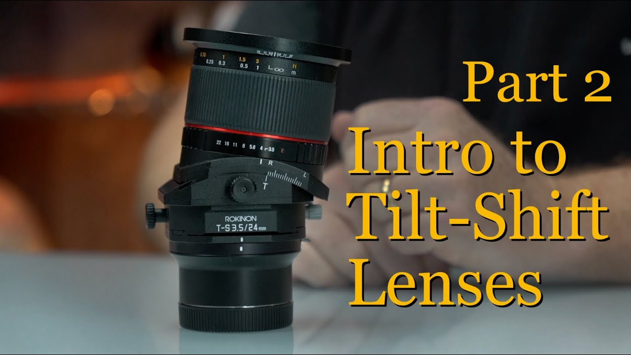 Introduction to Tilt-Shift Lenses: Part 2 using the 24mm T/S In the Field