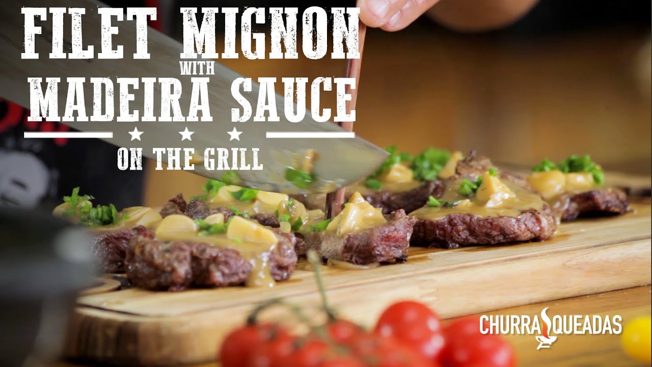 Filet Mignon With Madeira Sauce | Churrasqueadas