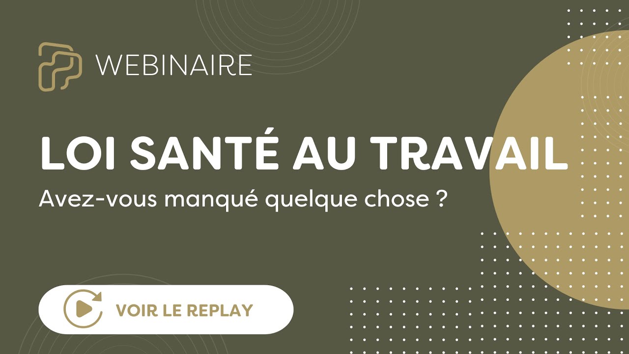 Webinaire Loi Santé au Travail | Avez-vous manqué quelque chose ?