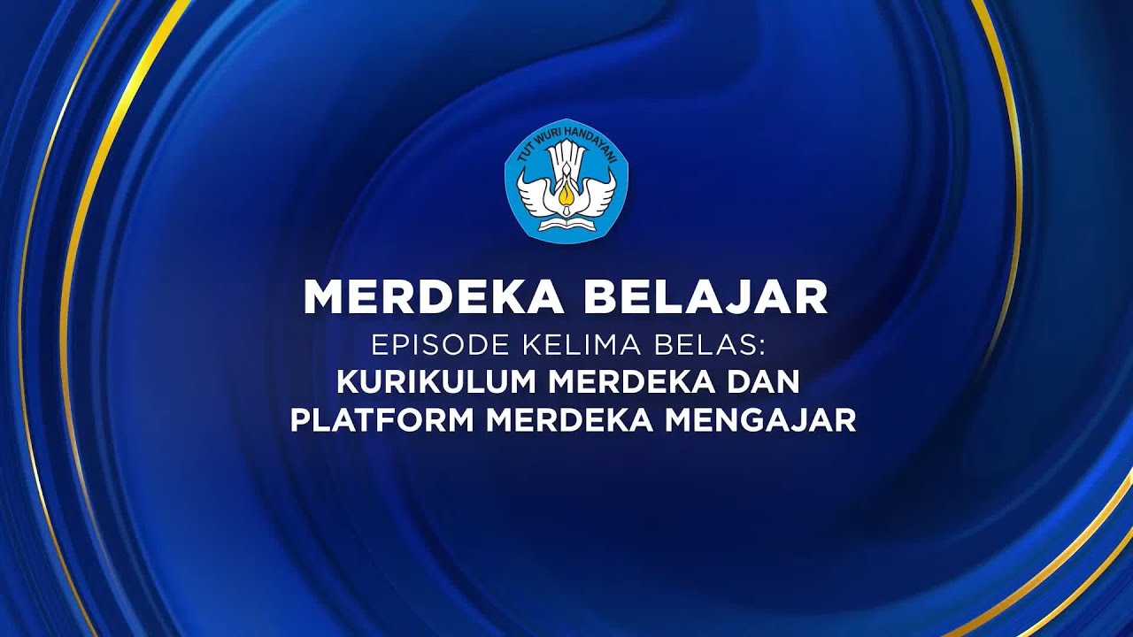 MERDEKA BELAJAR Episode 15:  Kurikulum Merdeka dan Platform Merdeka Mengajar