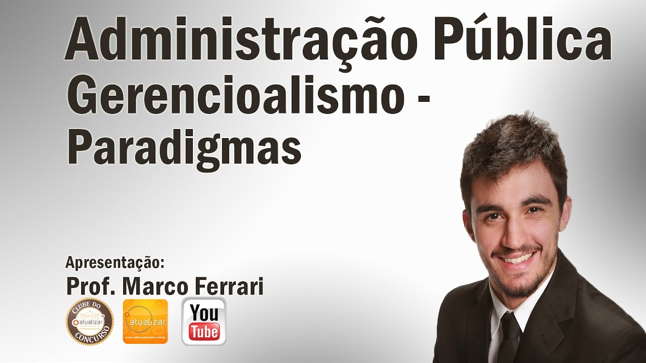 Administração Pública (Gerencialismo - Paradigmas) - Aula 10