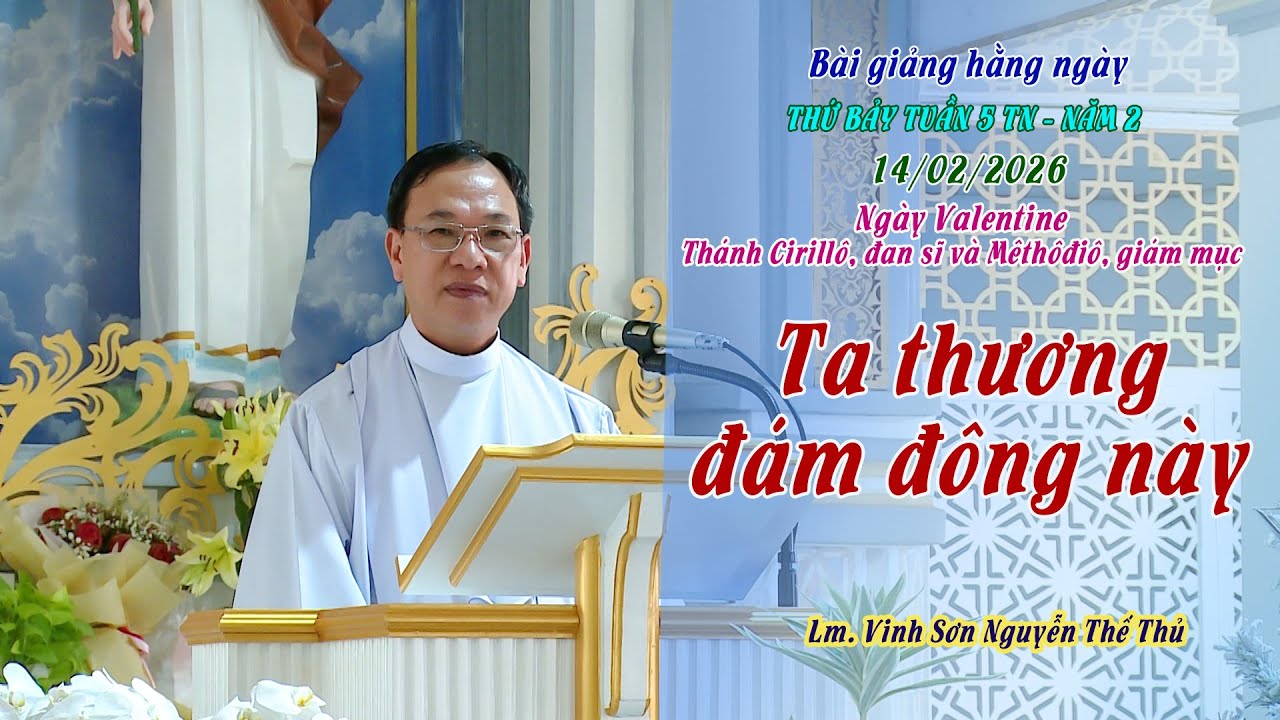 BGHN - Thứ Bảy tuần 5 TN, 2 / TA THƯƠNG ĐÁM ĐÔNG NÀY / Lm. Vinh Sơn Nguyễn Thế Thủ