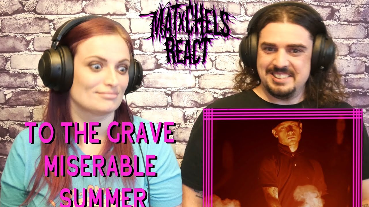To The Grave - Miserable Summer (First Time React/Review)