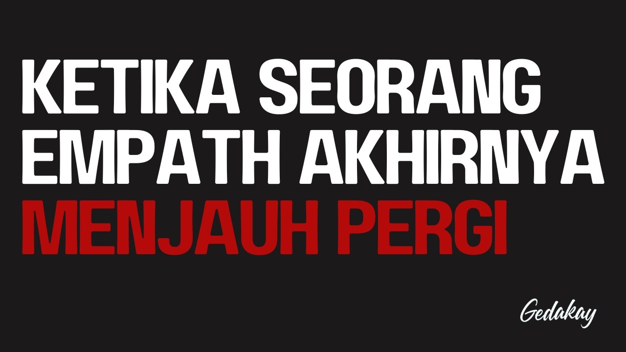 Ketika empath akhirnya menjauh pergi