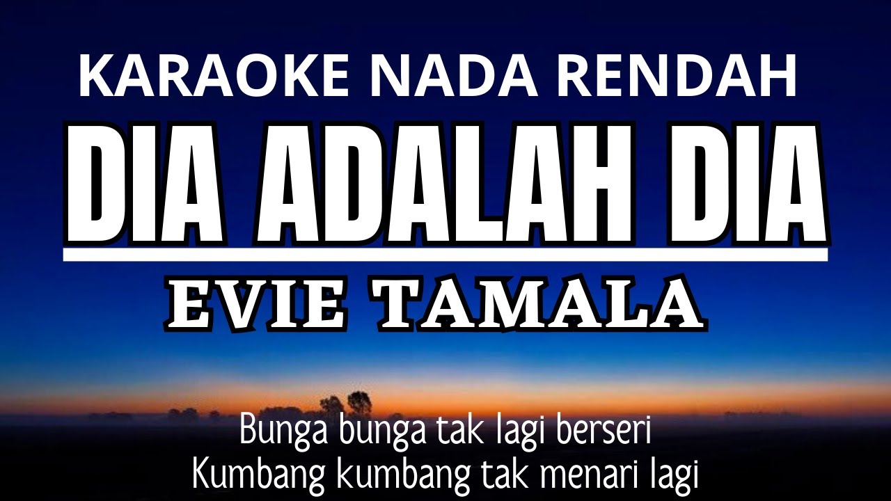 Evie Tamala - Dia Adalah Dia (Karaoke Lower Key Nada Rendah)