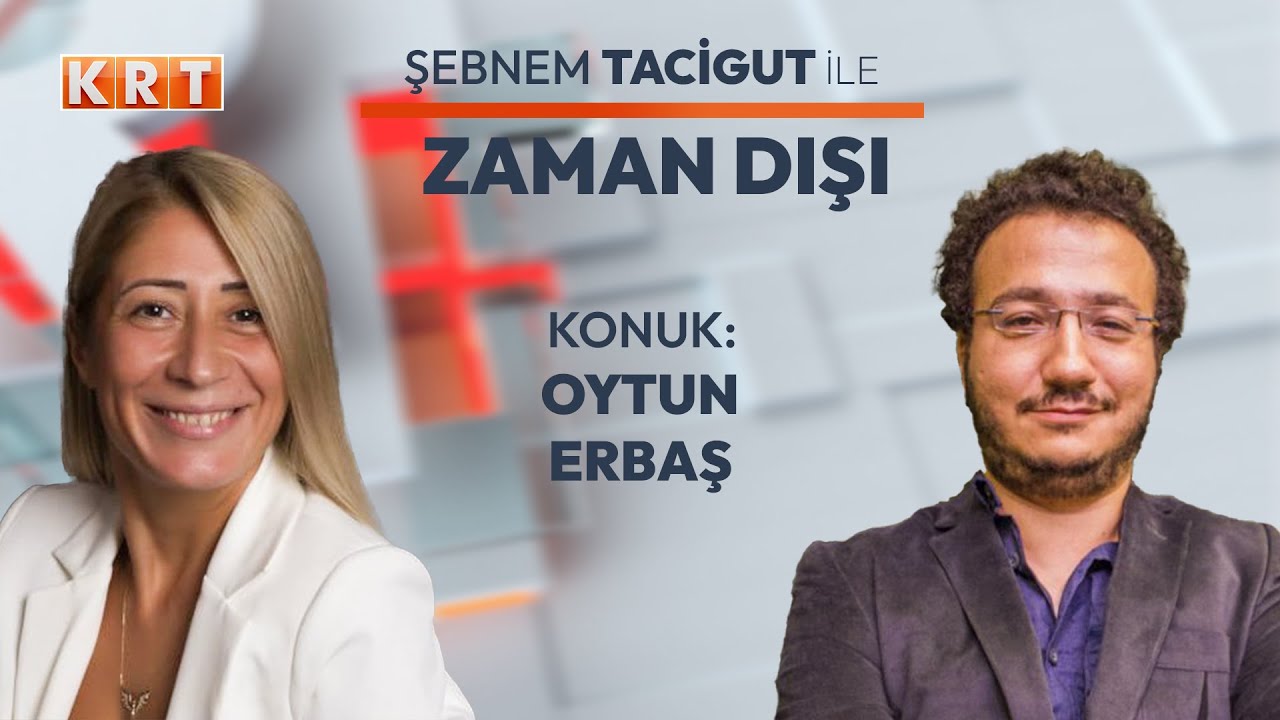 #CANLI | Şebnem Tacigut ile Zaman Dışı | Prof. Dr. Oytun Erbaş |  24.11.2024 | #KRT