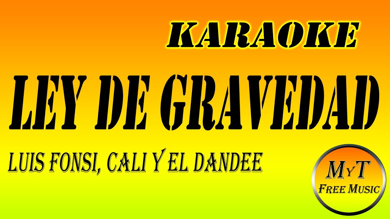 Luis Fonsi, Cali y El Dandee - Ley De Gravedad - Karaoke / instrumental / letra / lyrics