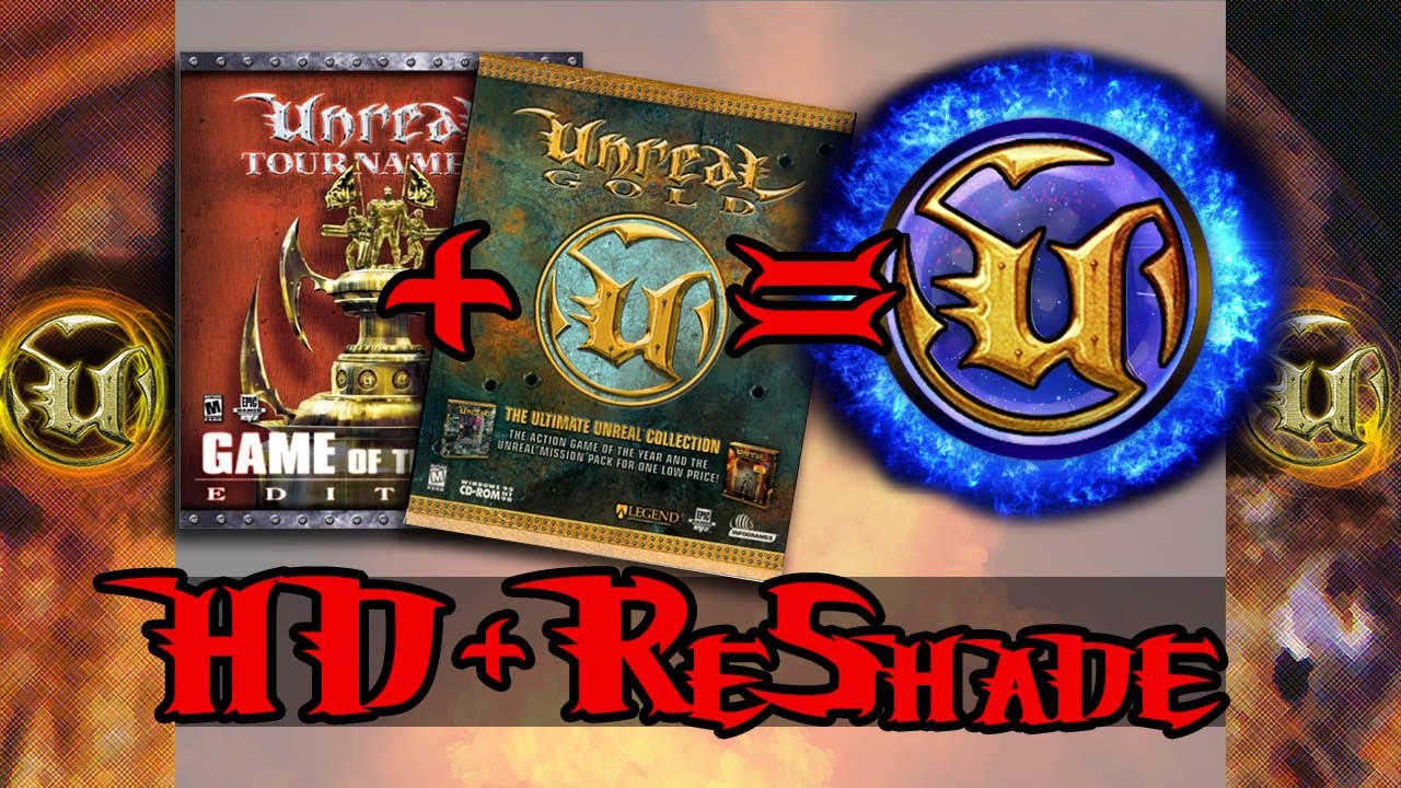 UT99, Unreal, HD bundle + Reshade. Download and install
