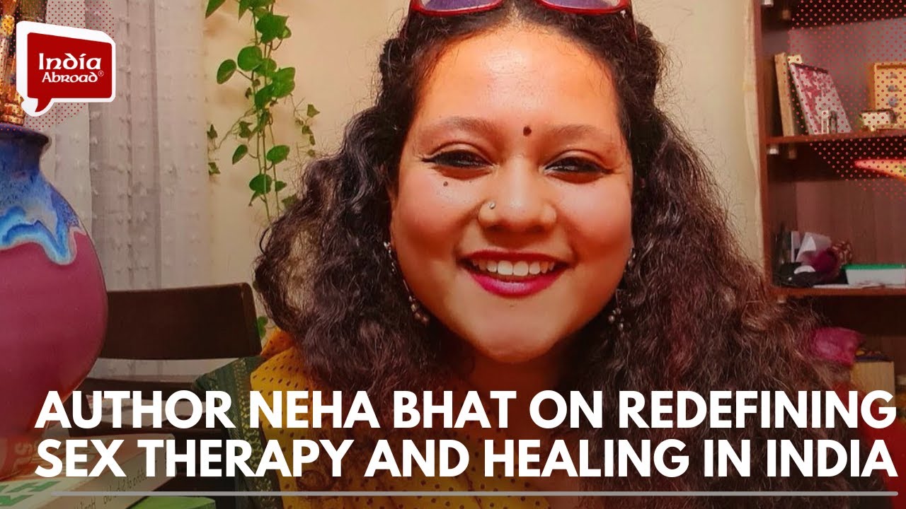 Author Neha Bhat on Redefining Sex Therapy and Healing in India || India Abroad