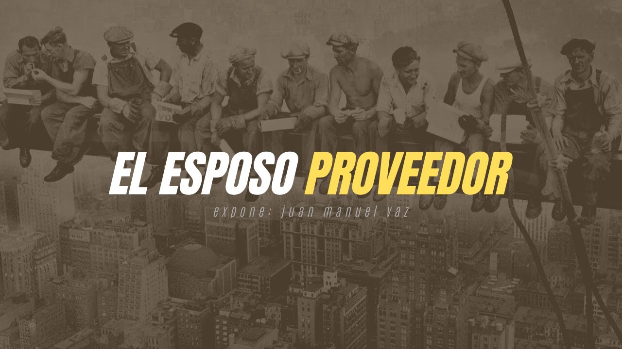 El Esposo Proveedor - Juan Manuel Vaz