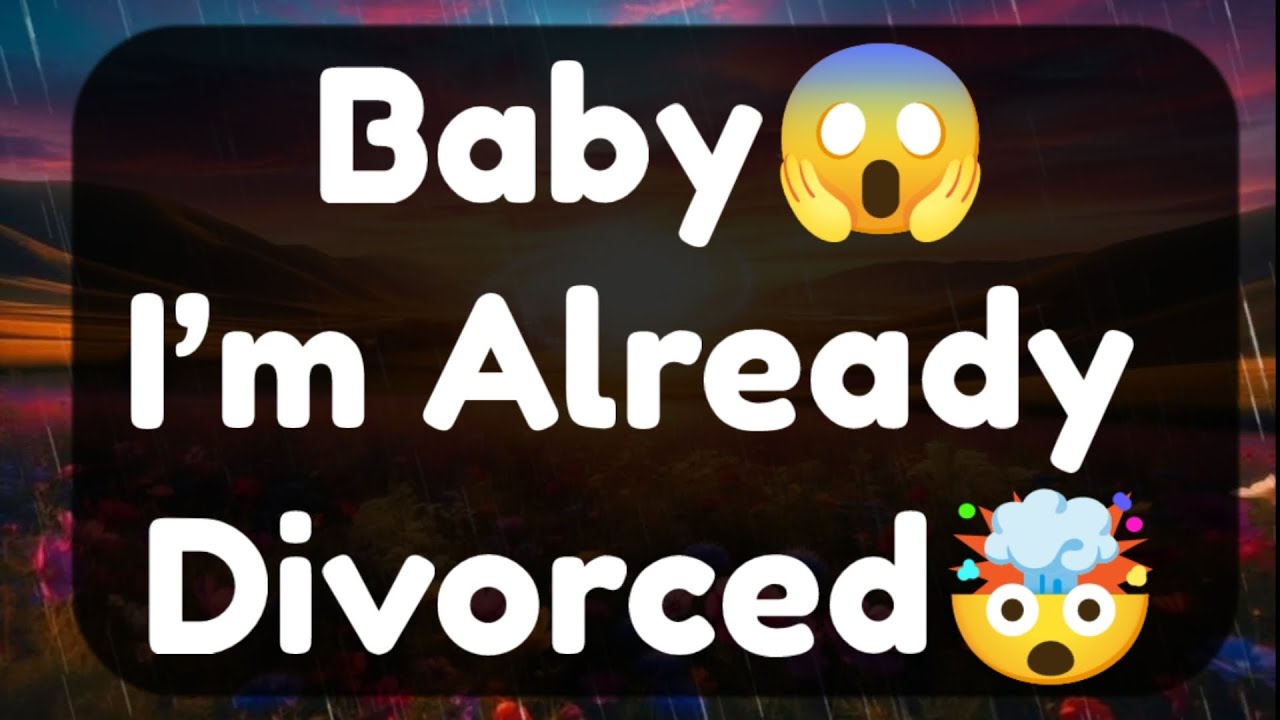 Current Thoughts And Feelings Of Your Person Love Messages Baby I'm Already Divorced 