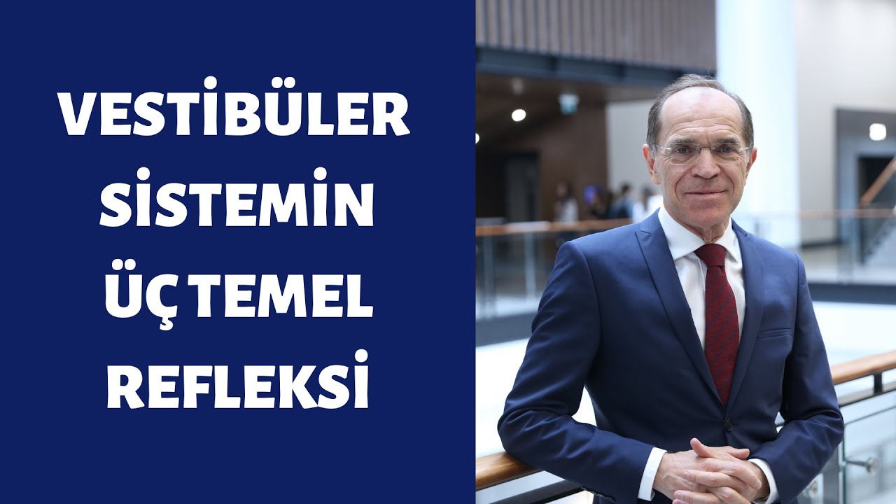 3) VESTİBÜLER SİSTEMİN ÜÇ TEMEL REFLEKSİ - PROF. DR. MUSTAFA BÜLENT ŞERBETÇİOĞLU
