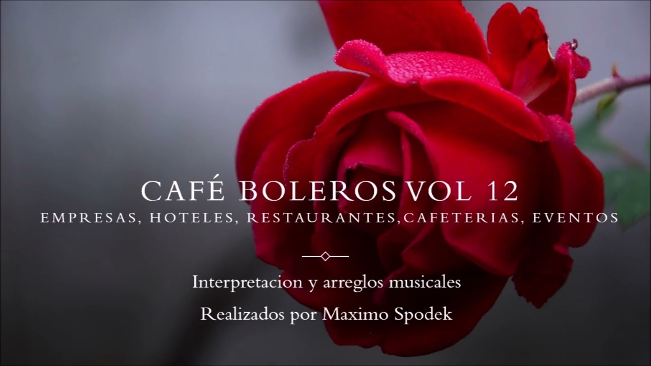 Cafe Boleros vol 12, Musica ambiental, agradable y suave, Empresas, Hoteles, Restaurantes, Eventos