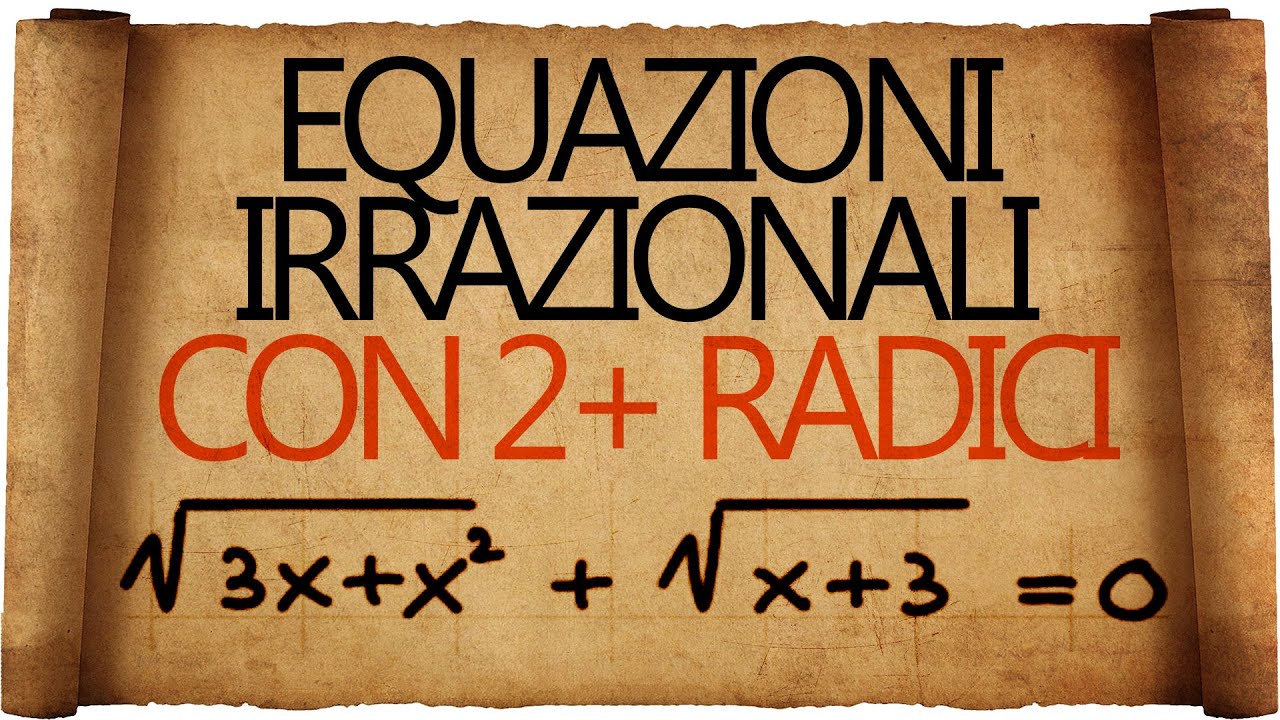 Equazioni Irrazionali con due o più Radicali