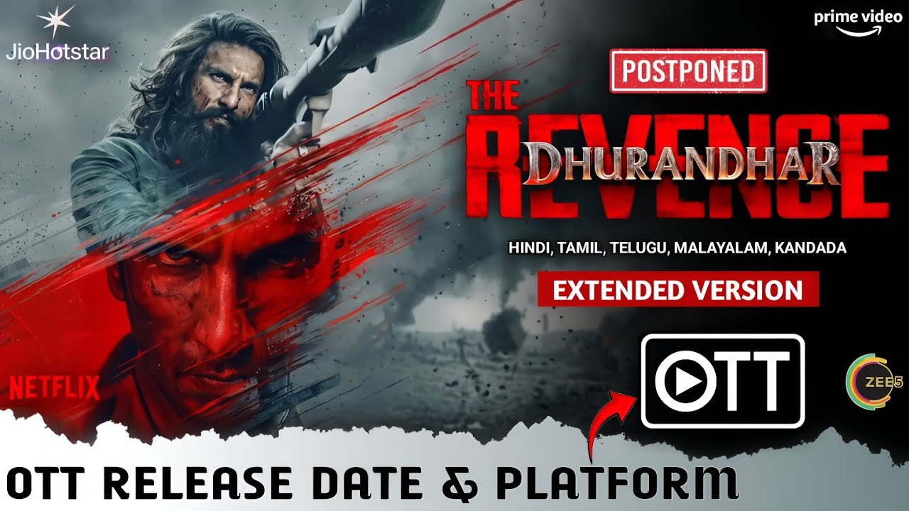 Dhurandhar 2 Extended Version OTT Release Date | Dhurandhar The Revenge Full Movie OTT Release Date