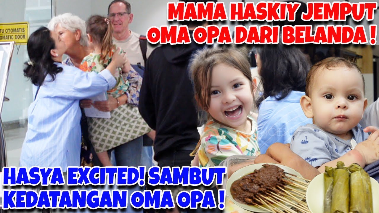 HASYA SUPER EXCITED! SAMBUT KEDATANGAN OMA OPA DARI BELANDA 🥳
