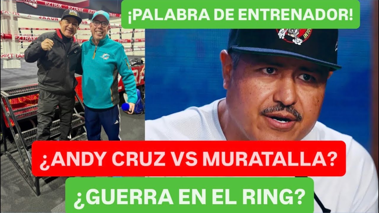 ¿ANDY CRUZ VS MURATALLA, BATALLA TÁCTICA? ¡HABLAN LOS ENTRENADORES! #boxeo 
