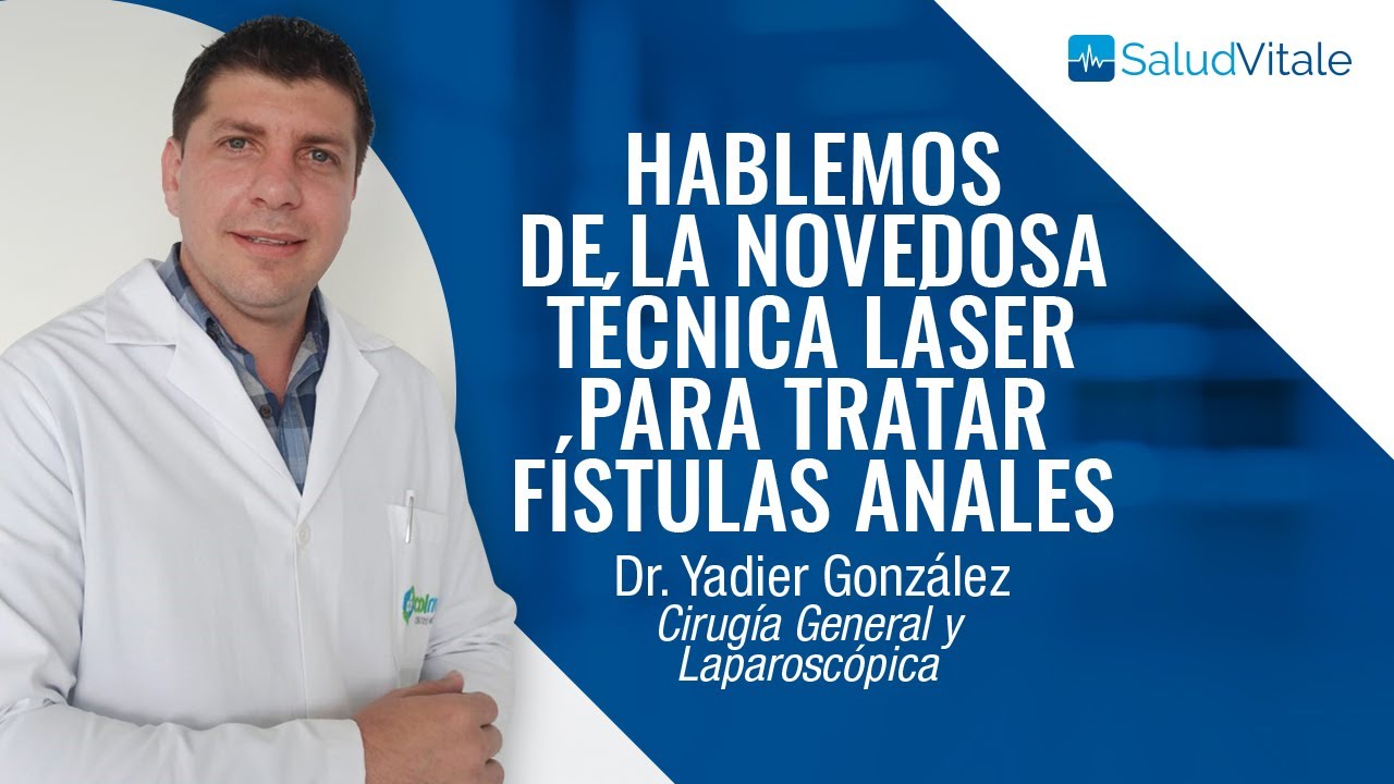 Técnica laser para fístulas anales. Dr.  Yadier González