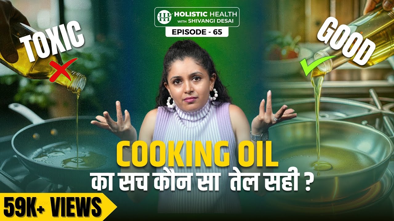 The Truth About Cooking Oil Worst Oils to Avoid & Best Oils for Health | Shivangi Desai Podcast