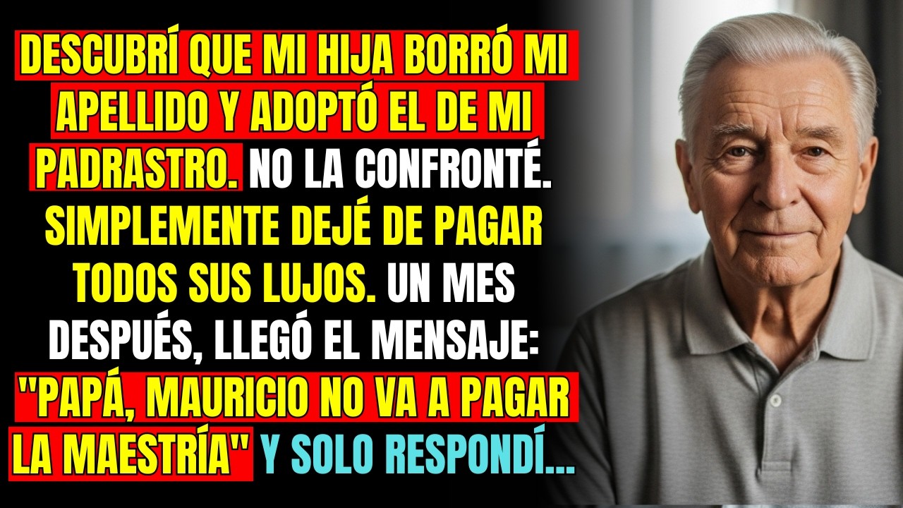 MI HIJA BORRÓ MI APELLIDO Y ADOPTÓ EL DEL PADRASTRO… DESPUÉS ME LLAMÓ POR LA COLEGIATURA