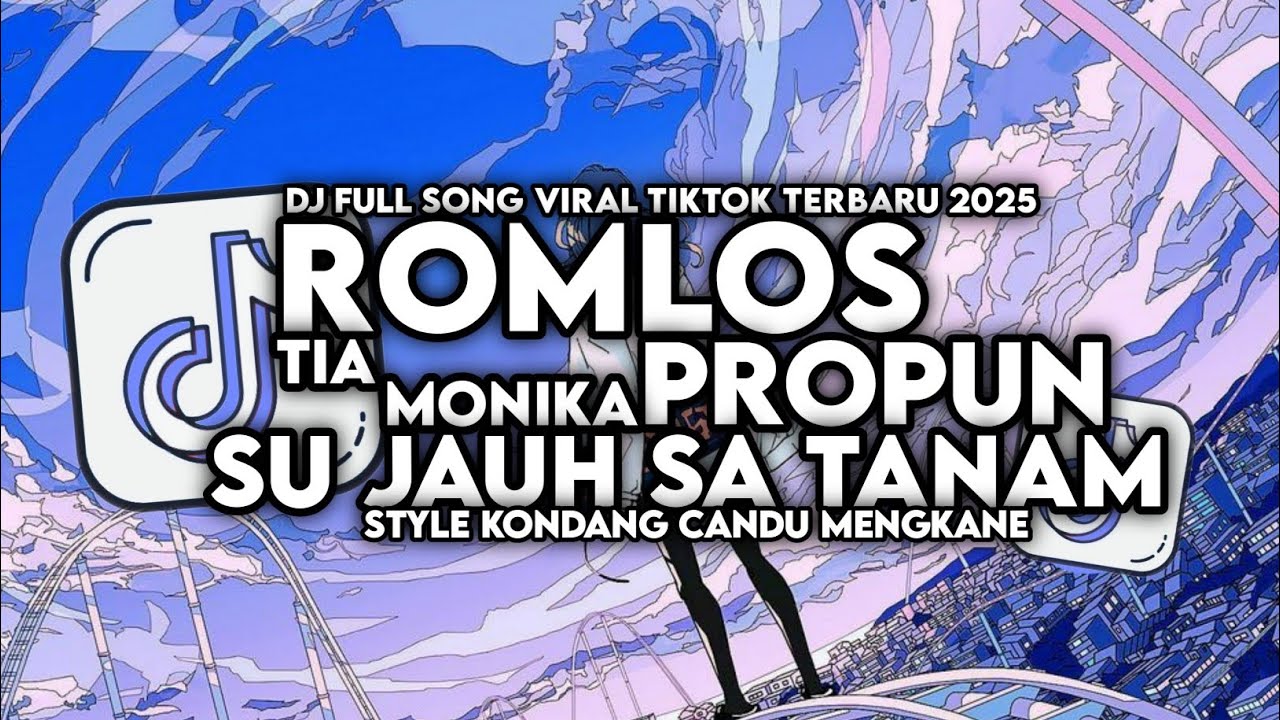 DJ ROMLOS PROPUN X TIA MONIKA X SU JAUH SA TANAM STYLE KONDANG MENGKANE VIRAL TIKTOK TERBARU 2025