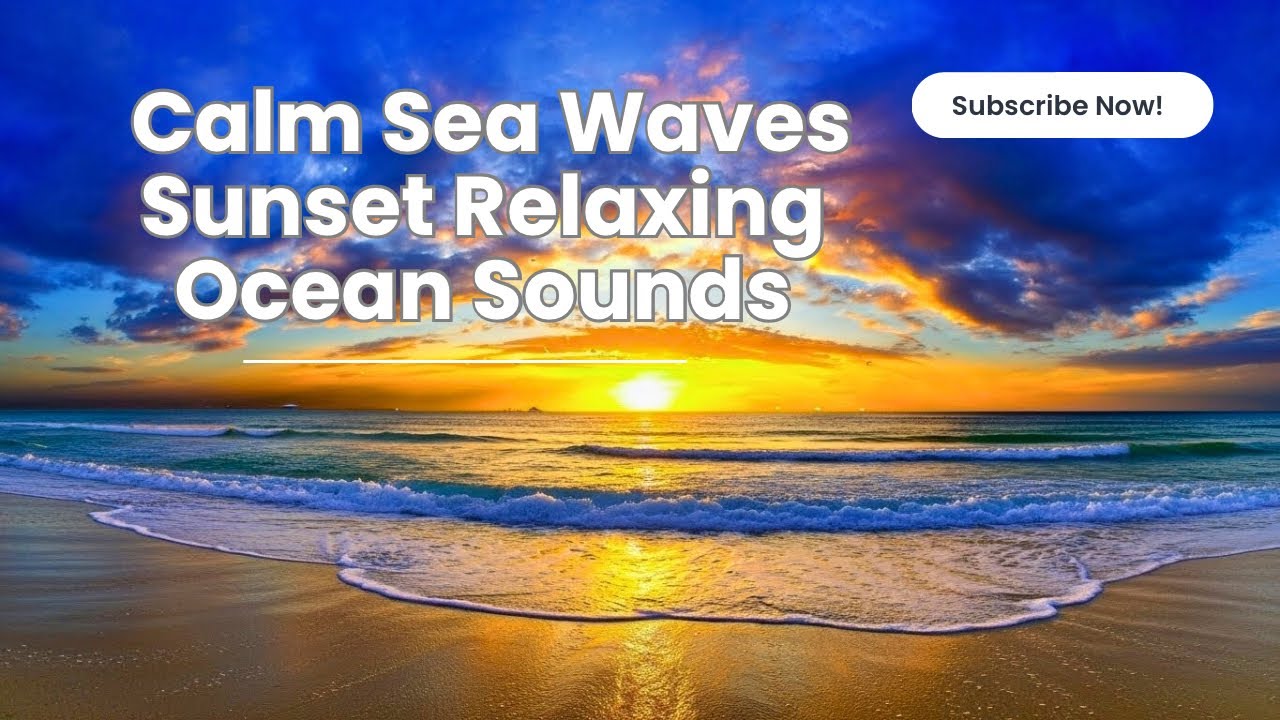 Calm Sea Waves at Sunset – Relaxing Ocean Sounds