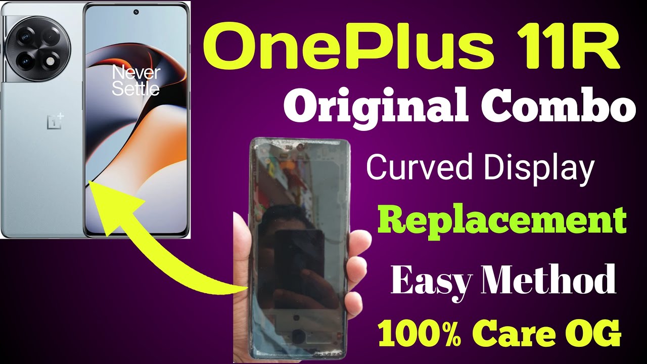 OnePlus 11R Original Combo Changed || OnePlus 11R Curved Folder Replacement 100% Care OG ||