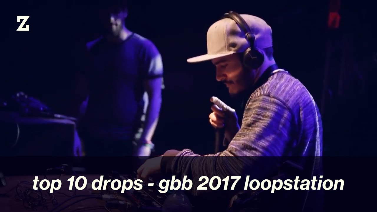 top 10 drops - gbb 2017 loopstation