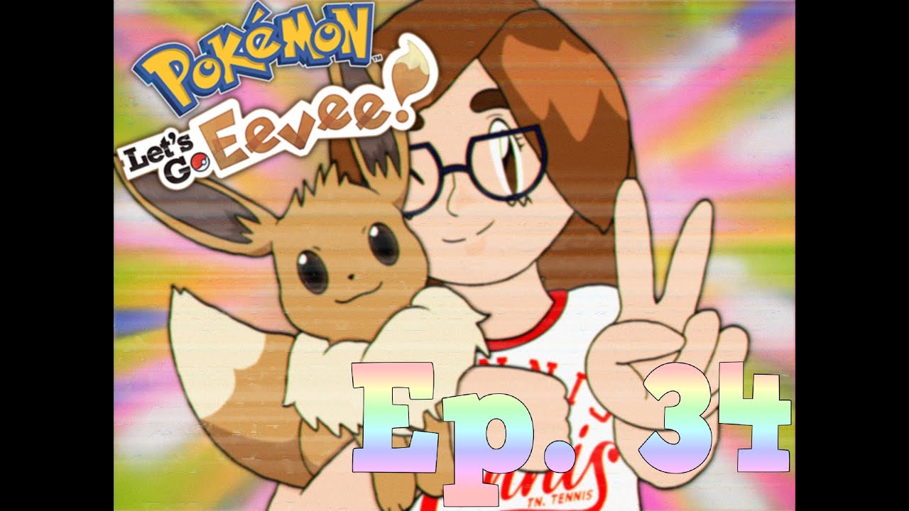 Pokémon Let's Go, Eevee!  Ep. 34 🎵We Like To Party🎵 