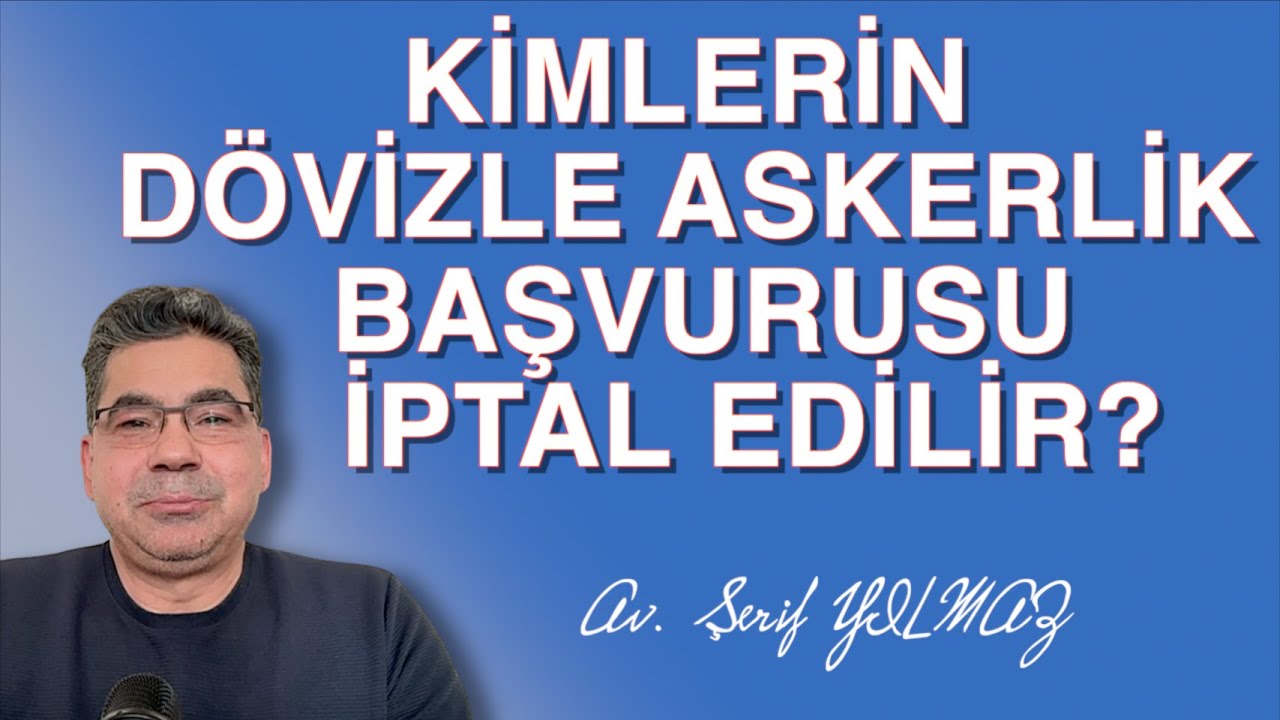 KİMLERİN DÖVİZLE ASKERLİK BAŞVURUSU İPTAL EDİLİR?