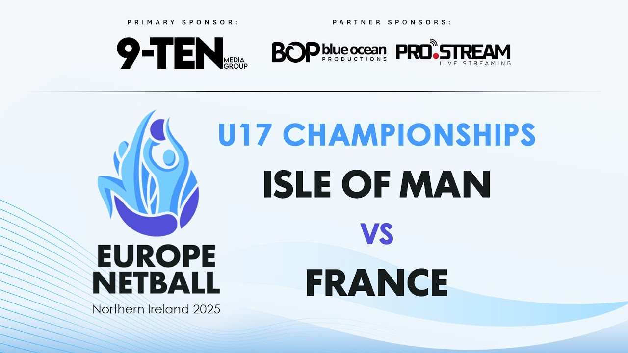 Isle of Man vs France | Europe Netball U17 Championships
