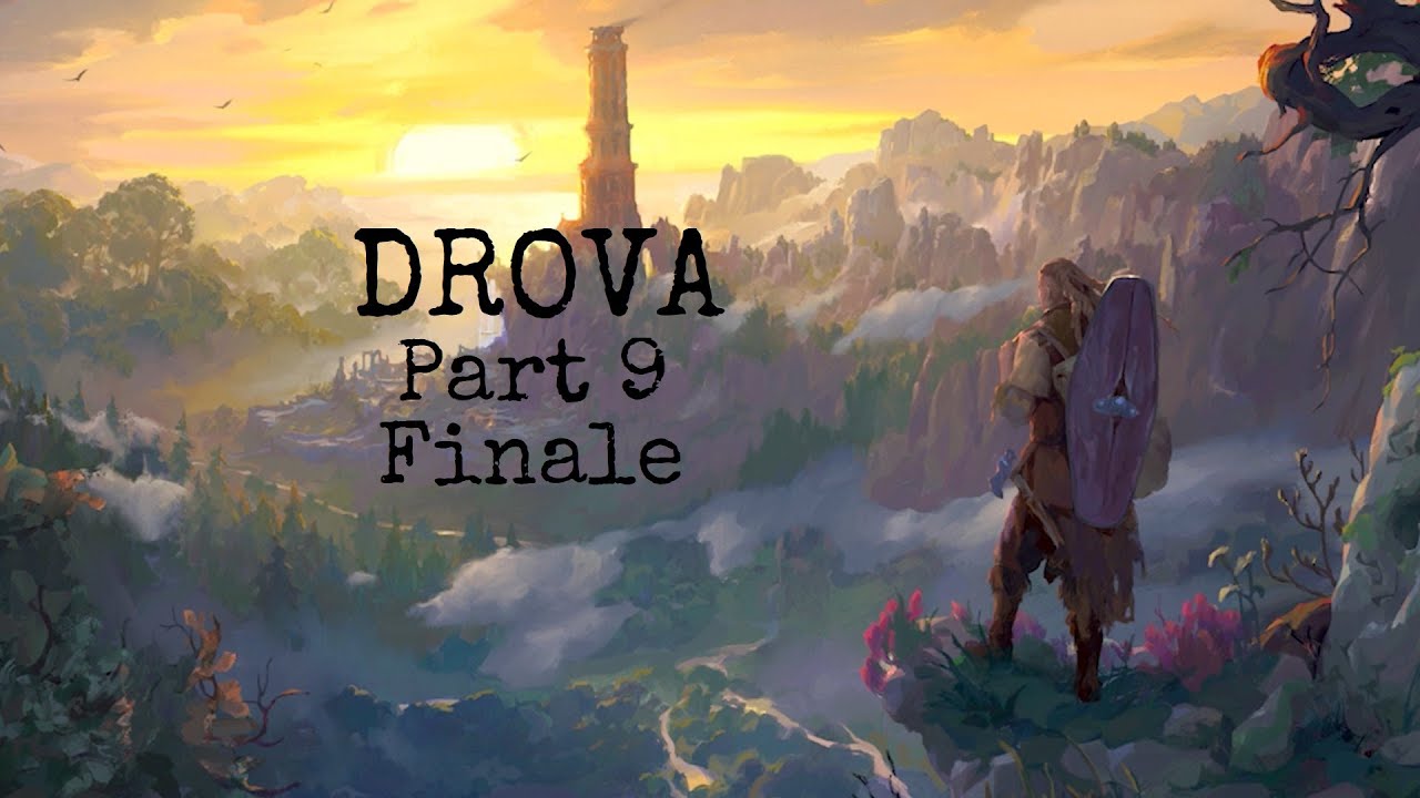 Drova Playthrough (Part 9 Finale)