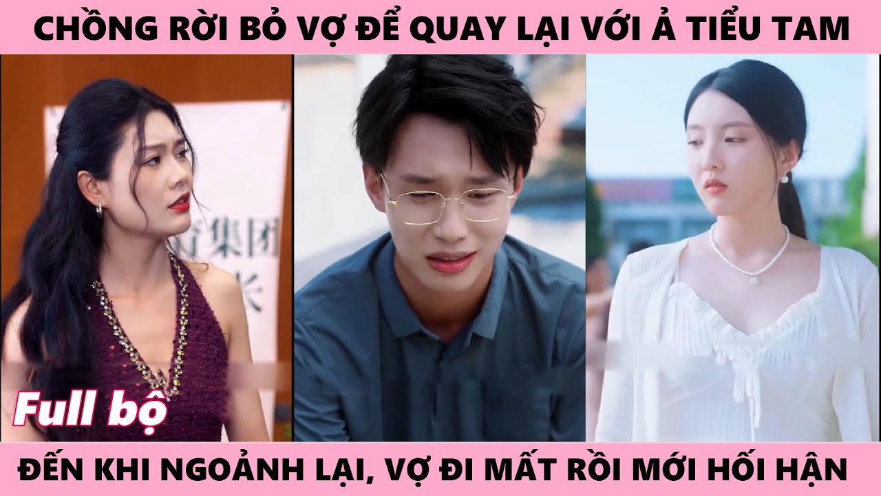 Bỏ Vợ Để Quay Về Với Nhân Tình Cũ, Ngoảnh Lại Vợ Đi Mất Anh Mới Đắng Lòng Hối Hận