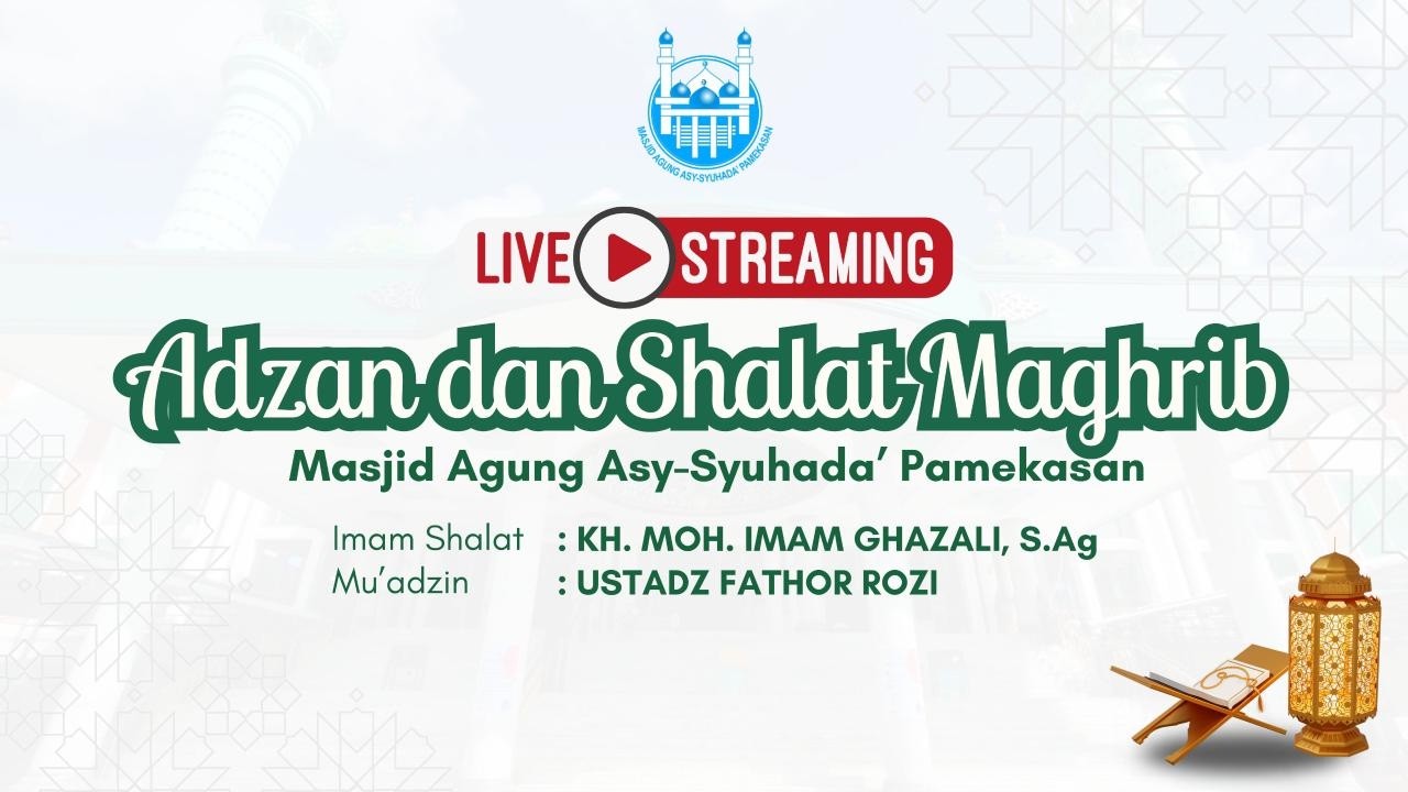 ADZAN DAN SHALAT MAGHRIB  DI MASJID AGUNG ASY-SYUHADA' PAMEKASAN