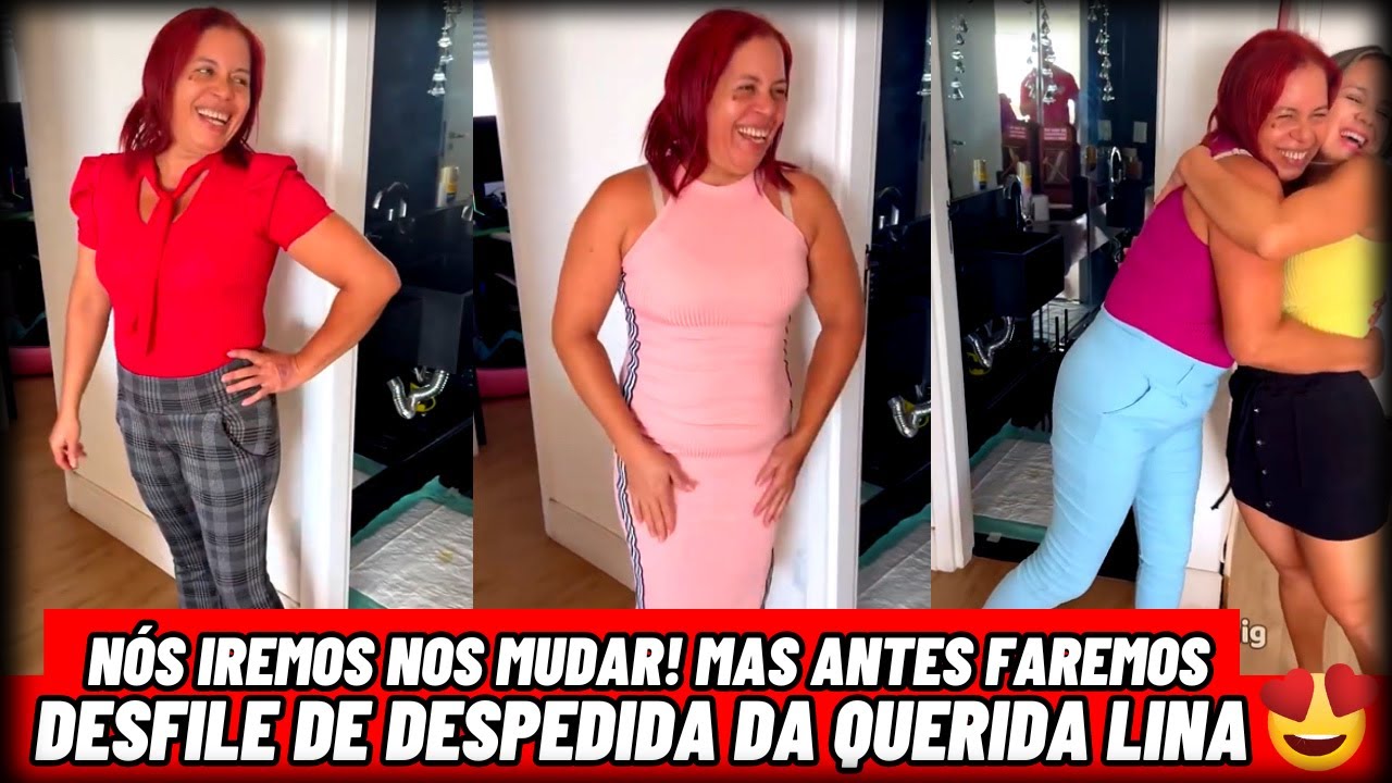 Nós Iremos nos Mudar! Mas Antes Faremos Desfile de Despedida da Querida Lina ❤️