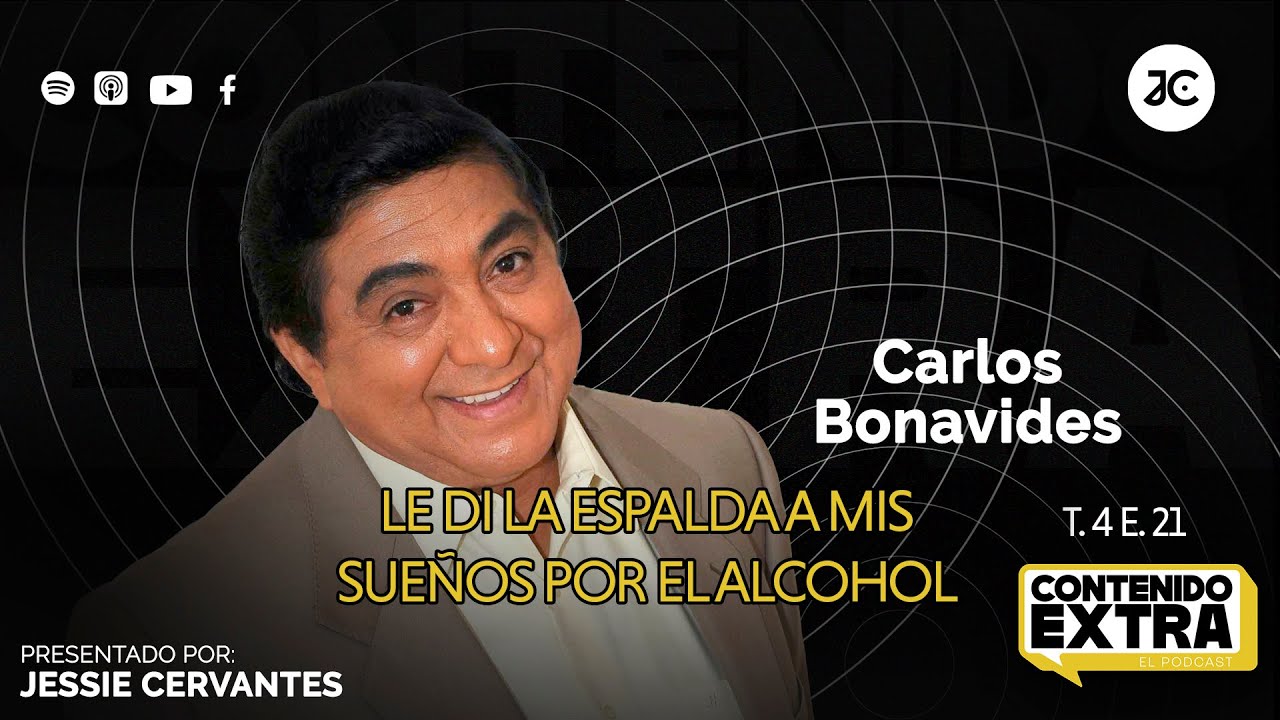 Carlos Bonavides - Le di la espalda a mis sueños por el 4lc0h0l | Contenido Extra T4 E21