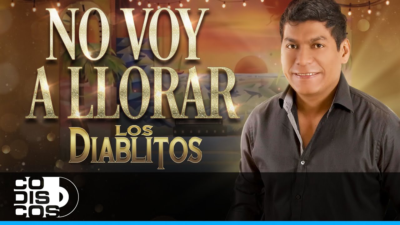 No Voy A Llorar, Los Diablitos - Video Oficial