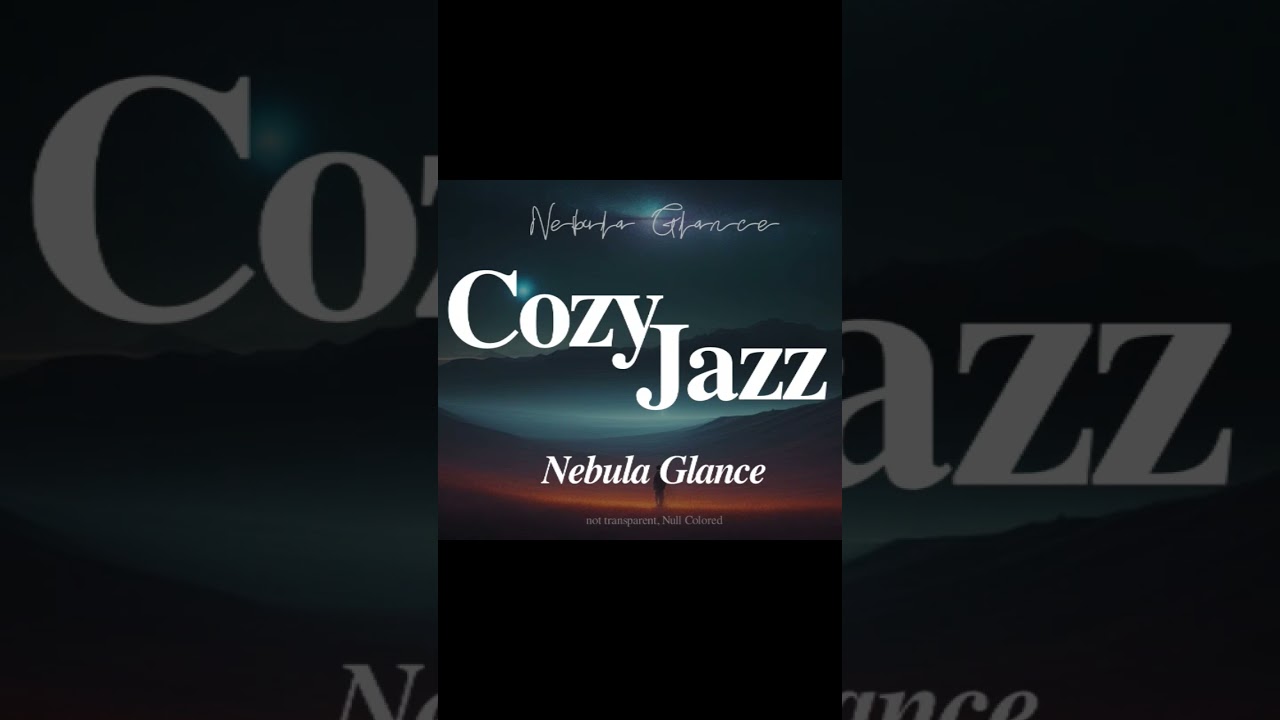 Cozy Jazz BGM | Nebula Glance | Null Colored | #jazz #cafemusic #ambientjazz #backgroundmusic #bgm
