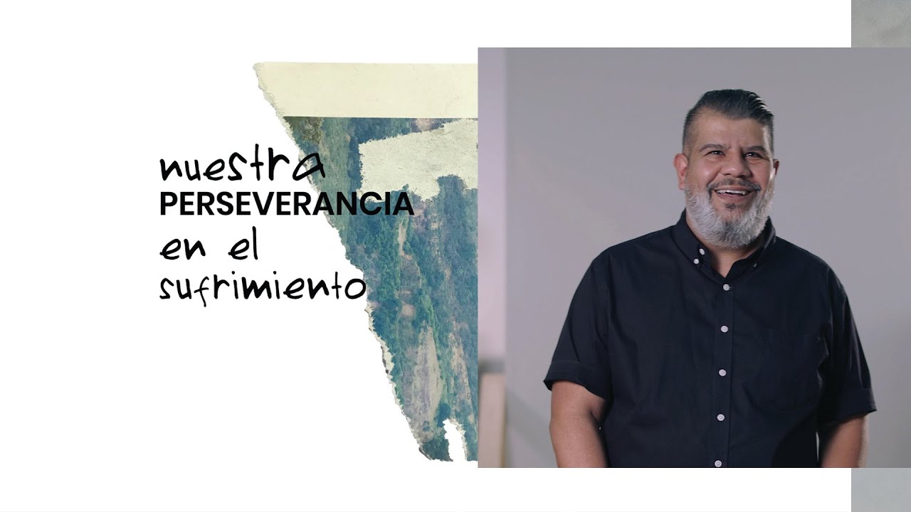 Nuestra Perseverancia En El Sufrimiento - Alejandro Escobedo