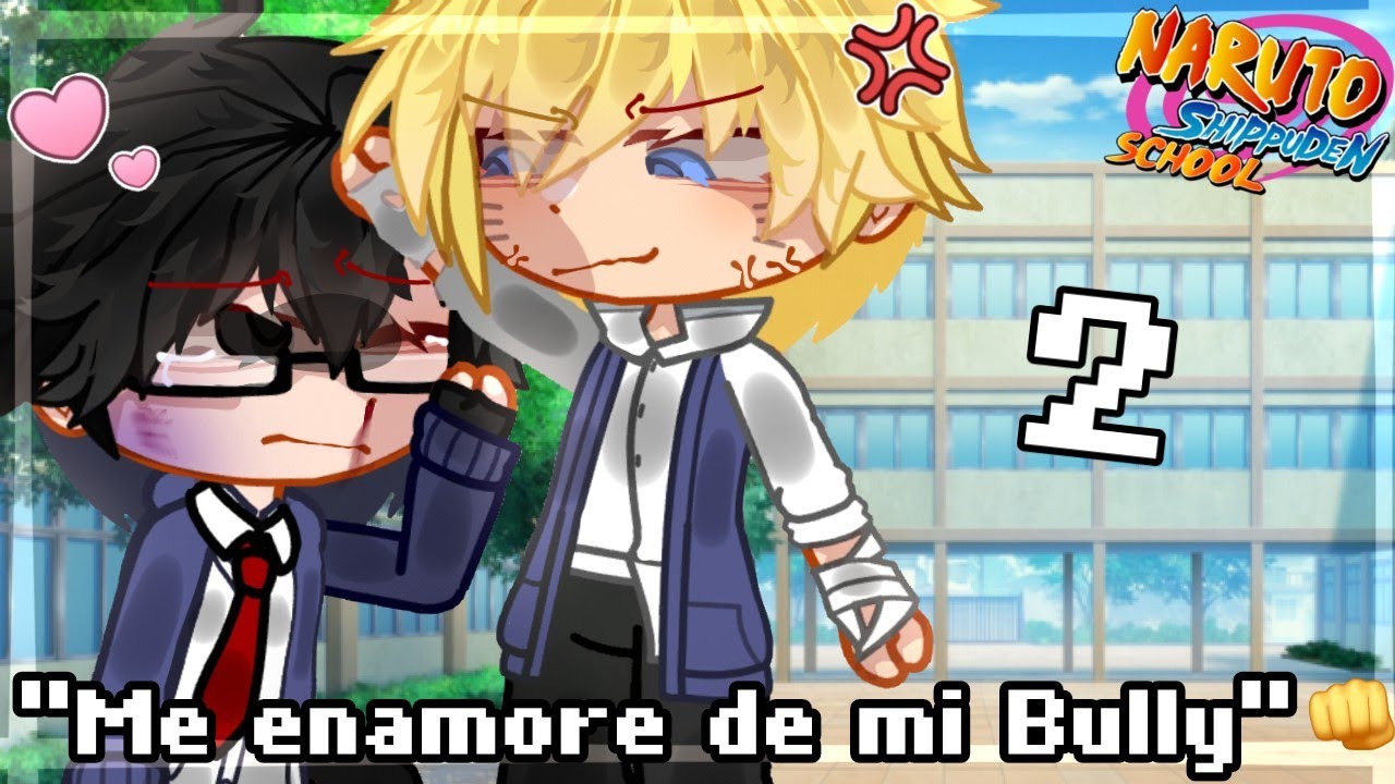 Me enamoré de mi Bully👊|Cap.2|AU SCHOOL🎒|NaruSasu|