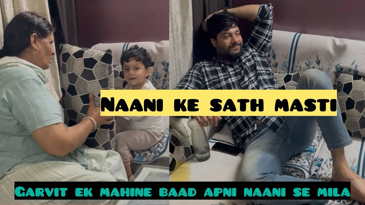 1 mahine baad mumy se mili❤️💕Garvit naani se mil ke hua khush😊😊