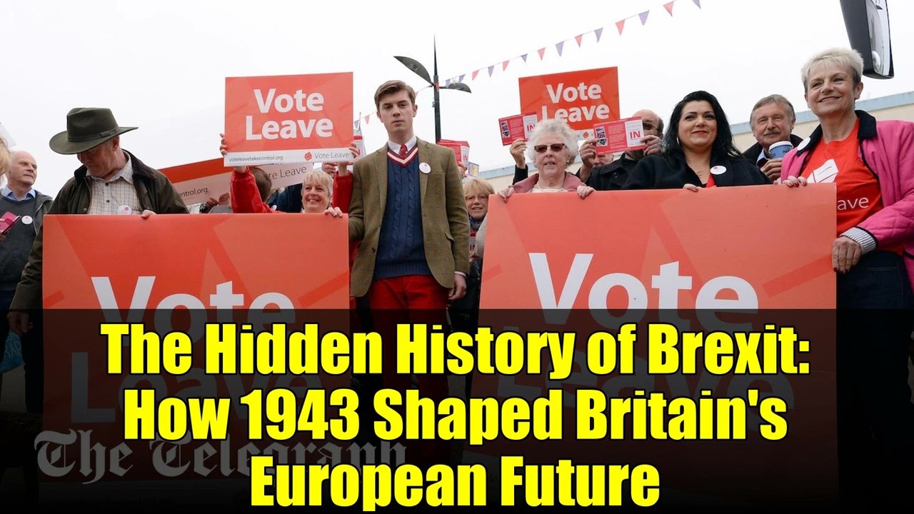 The Hidden History of Brexit: How 1943 Shaped Britain's European Future | Tom McTague Review