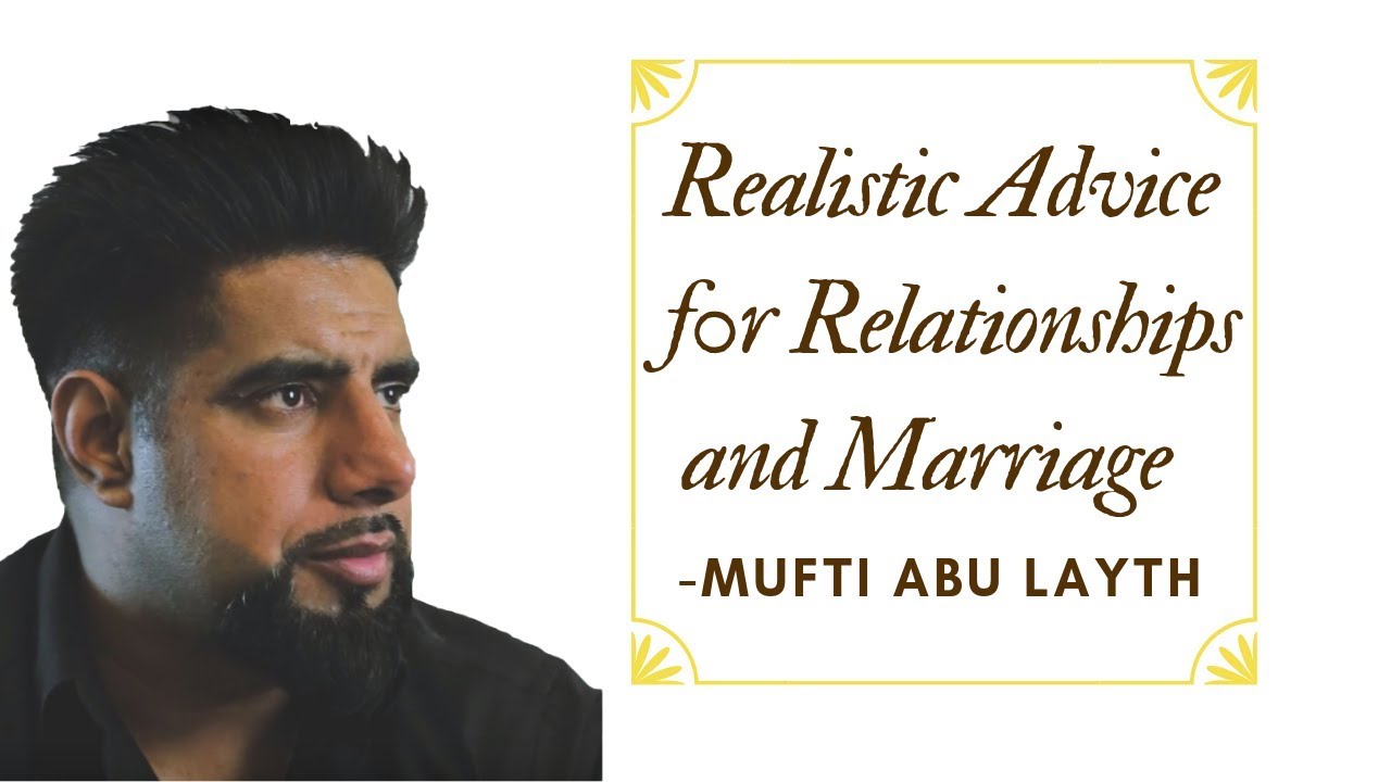 Realistic Marriage Advice Including Marrying Without A Wali  -Mufti Abu Layth