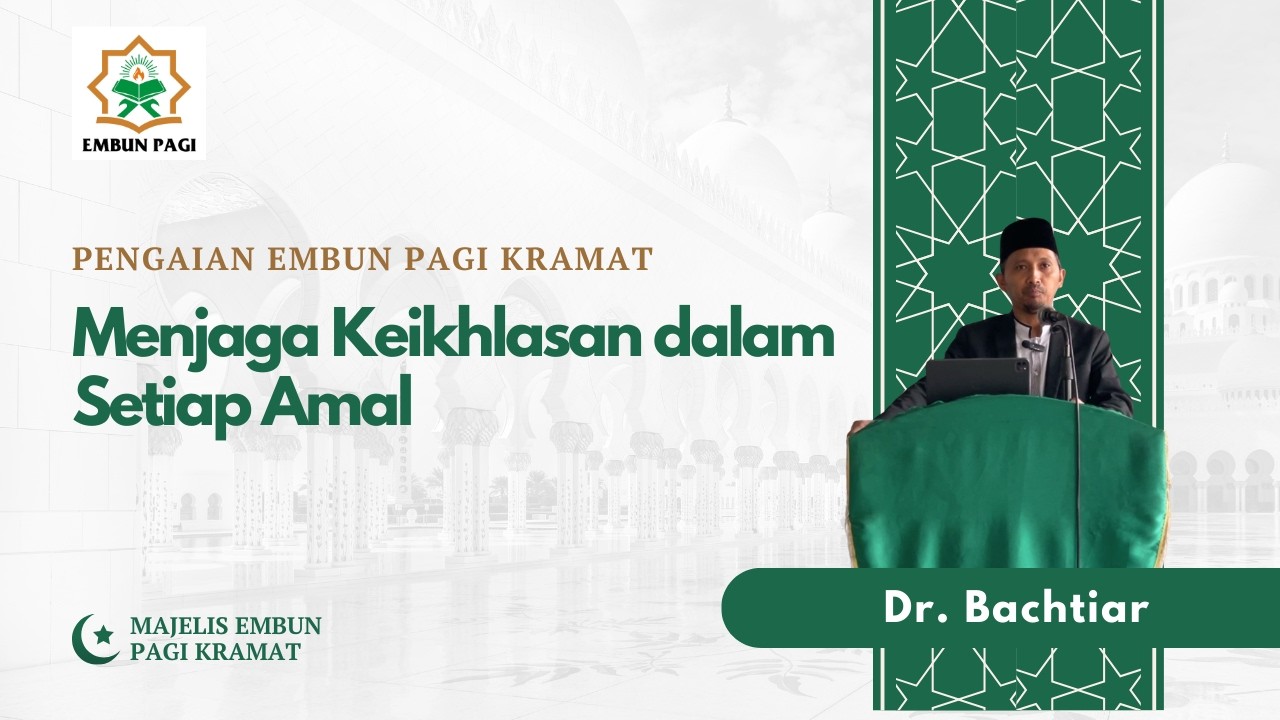 Menjaga Keikhlasan dalam Setiap Amal - Dr. Bachtiar Dwi Kurniawan, S.Fil.I., MPA.